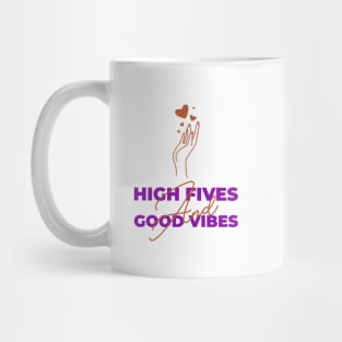 High Fives And Good Vibes Mug